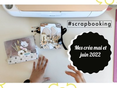 Mes créa de mai et juin 2022 #scrapbooking