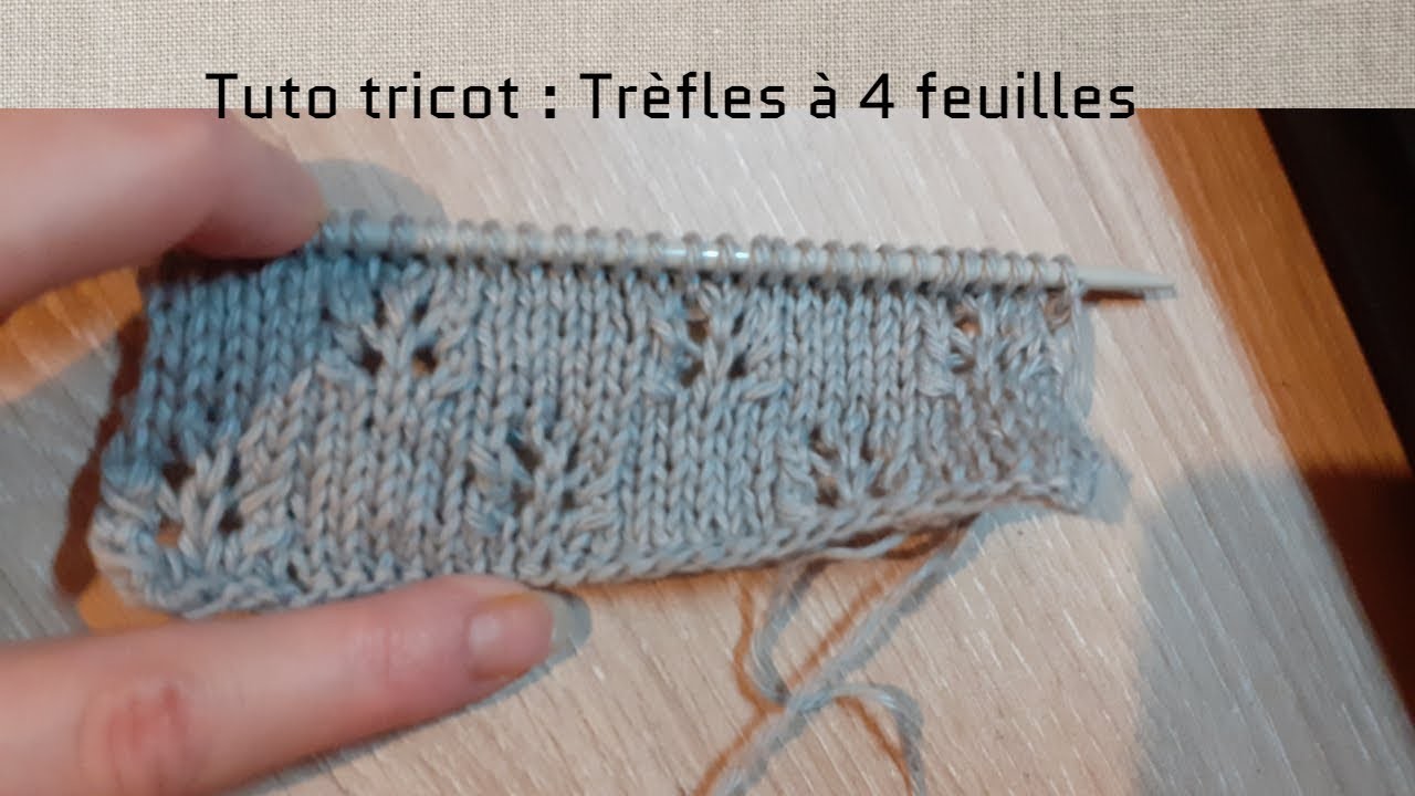 Tuto tricot : Apprendre à tricoter : Des trèfles à 4 feuilles point de trèfles au tricot facile