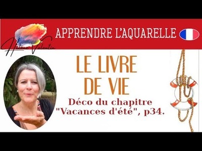 APPRENDRE L'AQUARELLE :  "LE LIVRE DE VIE", p34