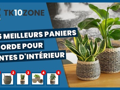 Les 5 meilleurs paniers en corde pour plantes d'intérieur