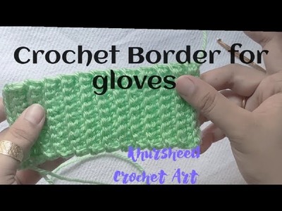 Crochet class 15. Crochet border for gloves n cardigans. handmade border
