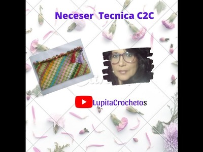 Neceser - Cosmetiquera Técnica C2C  Crochet- Master Class