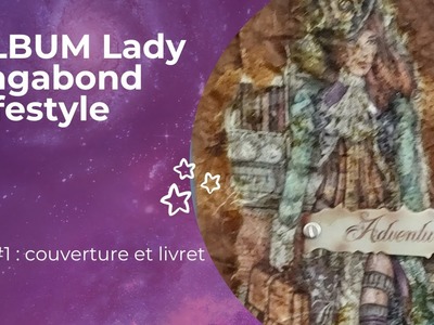 Tuto #1 couverture et Livret album : Lady Vagabond lifestyle #album #scrapbooking #stamperia