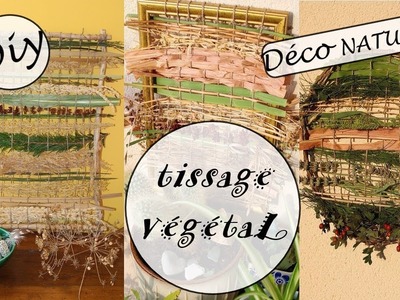 Réaliser un tissage avec des végétaux.Déco murale nature.3 DIY