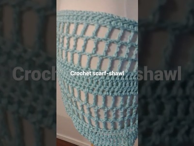 Crochet scarf -shawl