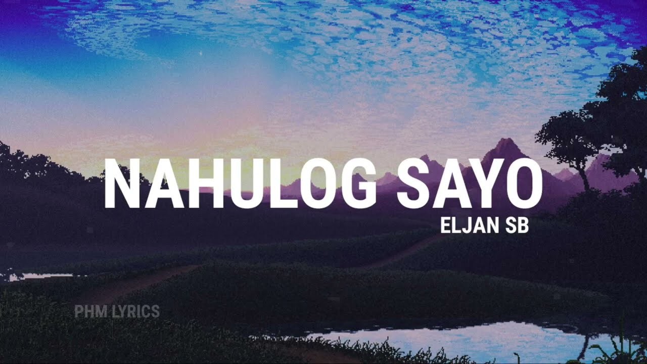 Eljan SB - Nahulog Sayo (Lyrics)