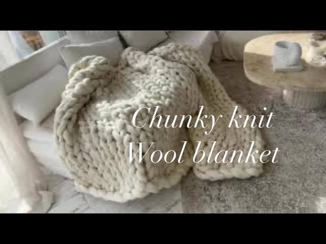 DIY - Couverture mailles xxl en laine Mérinos (tuto complet) - Chunky knit merino wool blanket