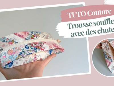 TUTO Couture DÉBUTANT - La TROUSSE à SOUFFLETS avec CHUTES de Tissus - isaloma-creations