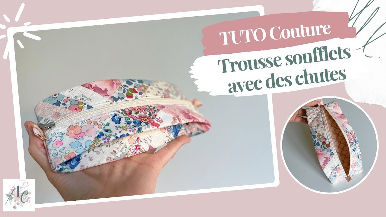 TUTO Couture DÉBUTANT - La TROUSSE à SOUFFLETS avec CHUTES de Tissus - isaloma-creations