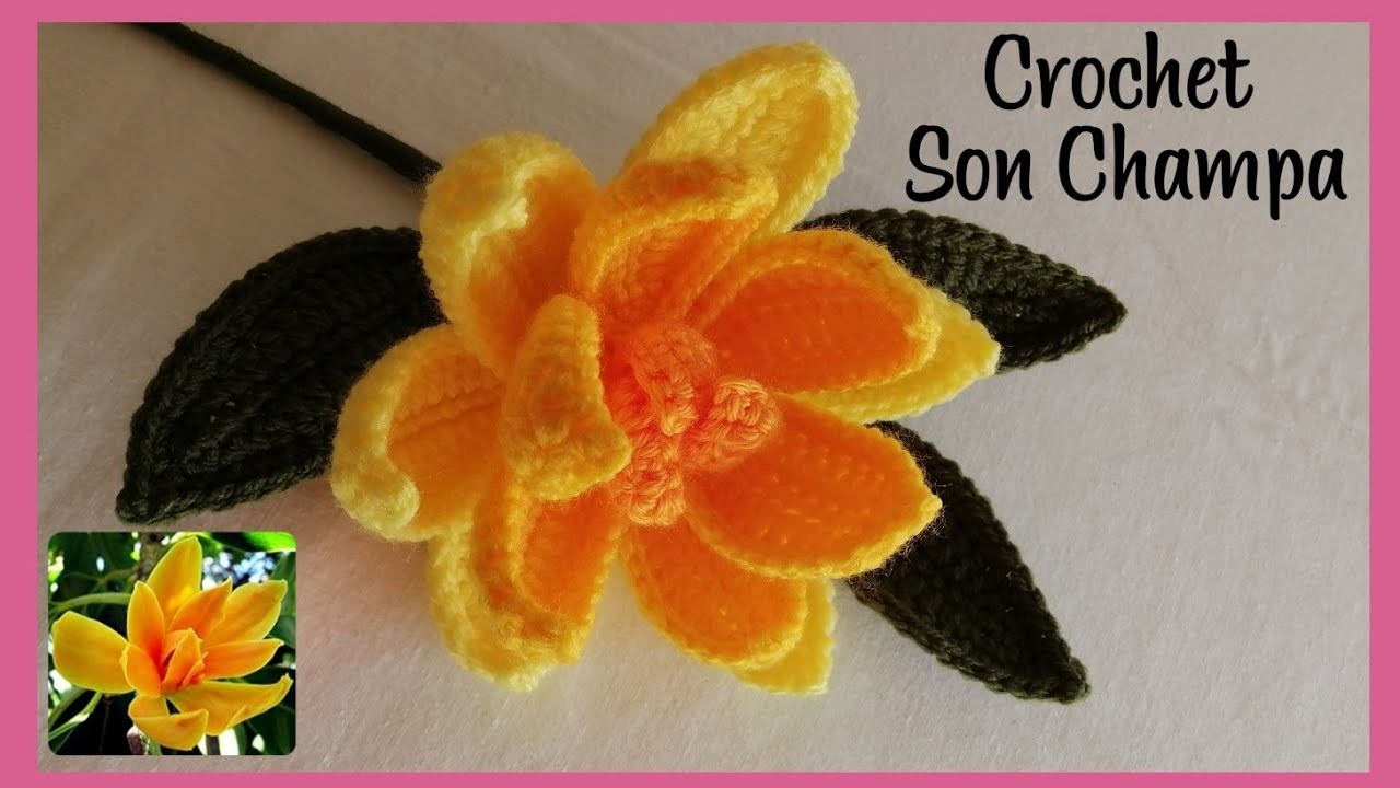 Crochet Son Champa flower (Magnolia Champa or Michelia Champaca)