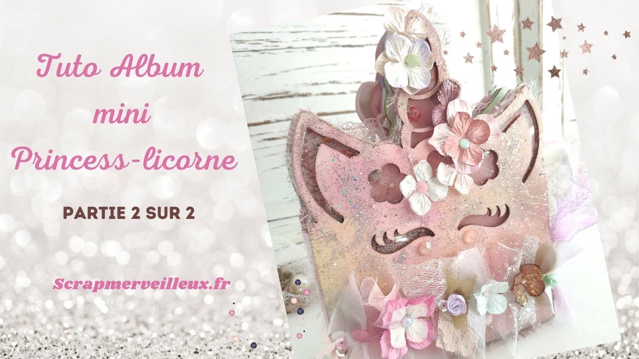 Tuto Album Mini Licorne pour Iris Partie 2 et Fin                               #scrapbooking #tuto