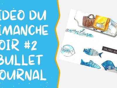 Vidéo du dimanche soir #2 BULLET JOURNAL