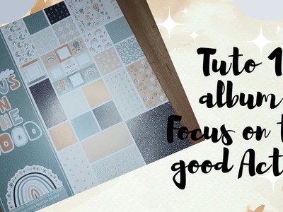 Tuto 1 album Focus on the good Action