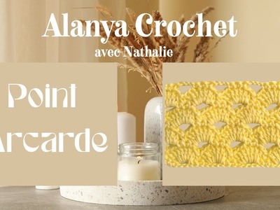 Point Crochet : Point Arcade avec Nathalie sur Alanya Crochet !