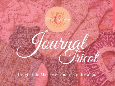 #09 Journal Tricot - Un gilet de Mariée et une castonite aïgue