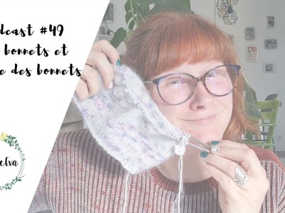 Episode #49 | Des bonnets et encore des bonnets!