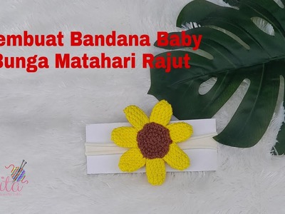 Tutorial Bandana Bayi Rajut Bunga Matahari | Crochet bandana baby #tutorialrajut
