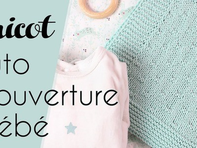 DIY Couverture en tricot pour bébé - Tuto tricot pour débutant par Alice Gerfault