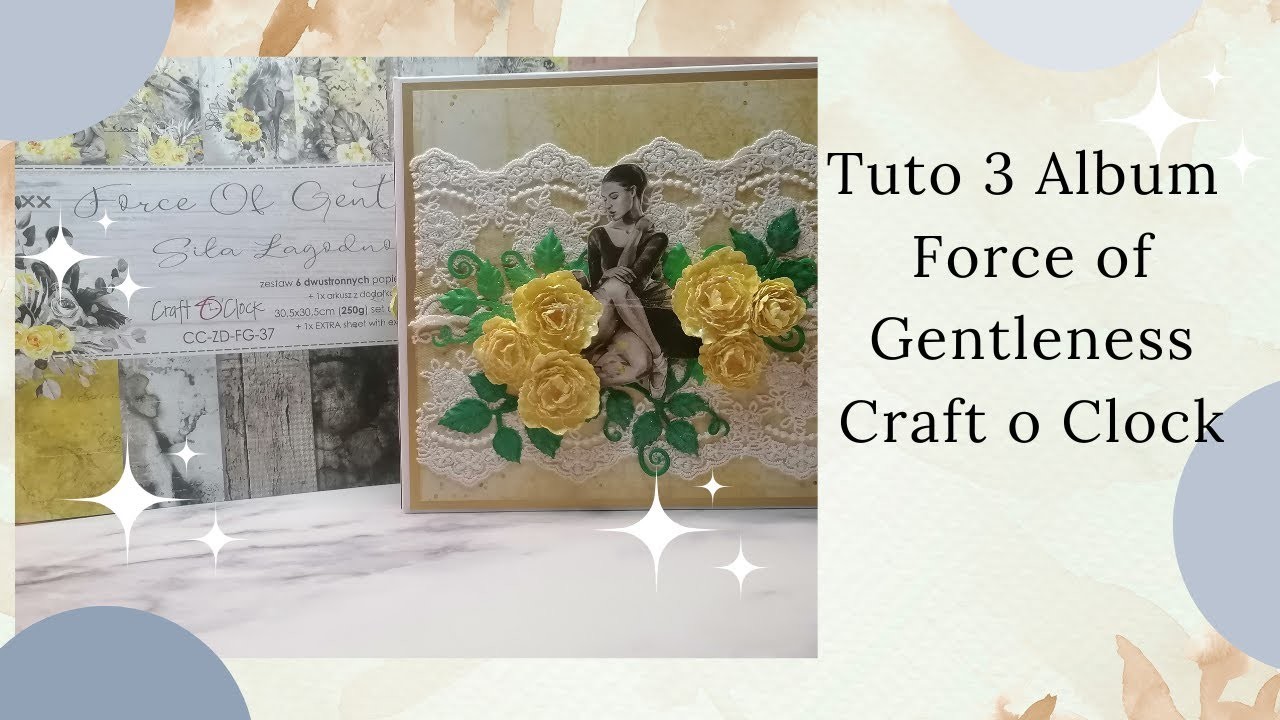 Tuto 3 - Album  Force of Gentleness Craft o Clock