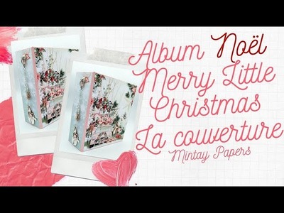 Album Noël Merry Little Christmas Mintay Papers : la couverture et reliure #scrap #scrapbooking