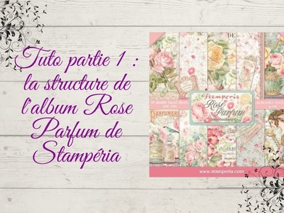 ???? Tuto partie 1????: la structure de l'album Rose Parfum de Stampéria