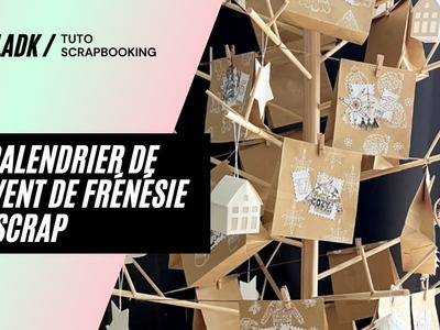 Tuto Scrapbooking | Création d'un calendrier de l'avent par Frénésie du Scrap !