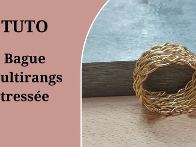 TUTO BAGUE MULTIRANGS TRESSEE  (Translation available in several languages)
