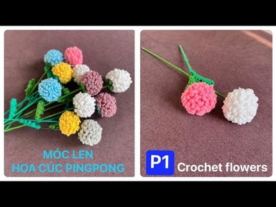 Crochet flowers (p1). Móc hoa cúc pingpong #crochetflowertutorial  #hoahuongduong #hoahandmade