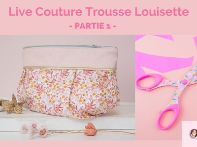 Replay : Live couture trousse Louisette - PARTIE 1