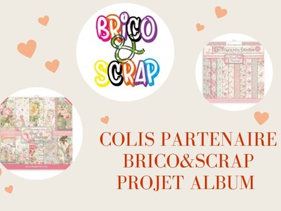 ✨ COLIS PARTENAIRE BRICO&SCRAP  ✨PROJET ALBUM #albumscrapbooking #scrapbooking #brico&scrap
