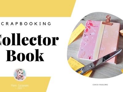 Comment créer un Collector Book - TUTO SCRAPBOOKING - Coco Feeling - Astuce Mini Album